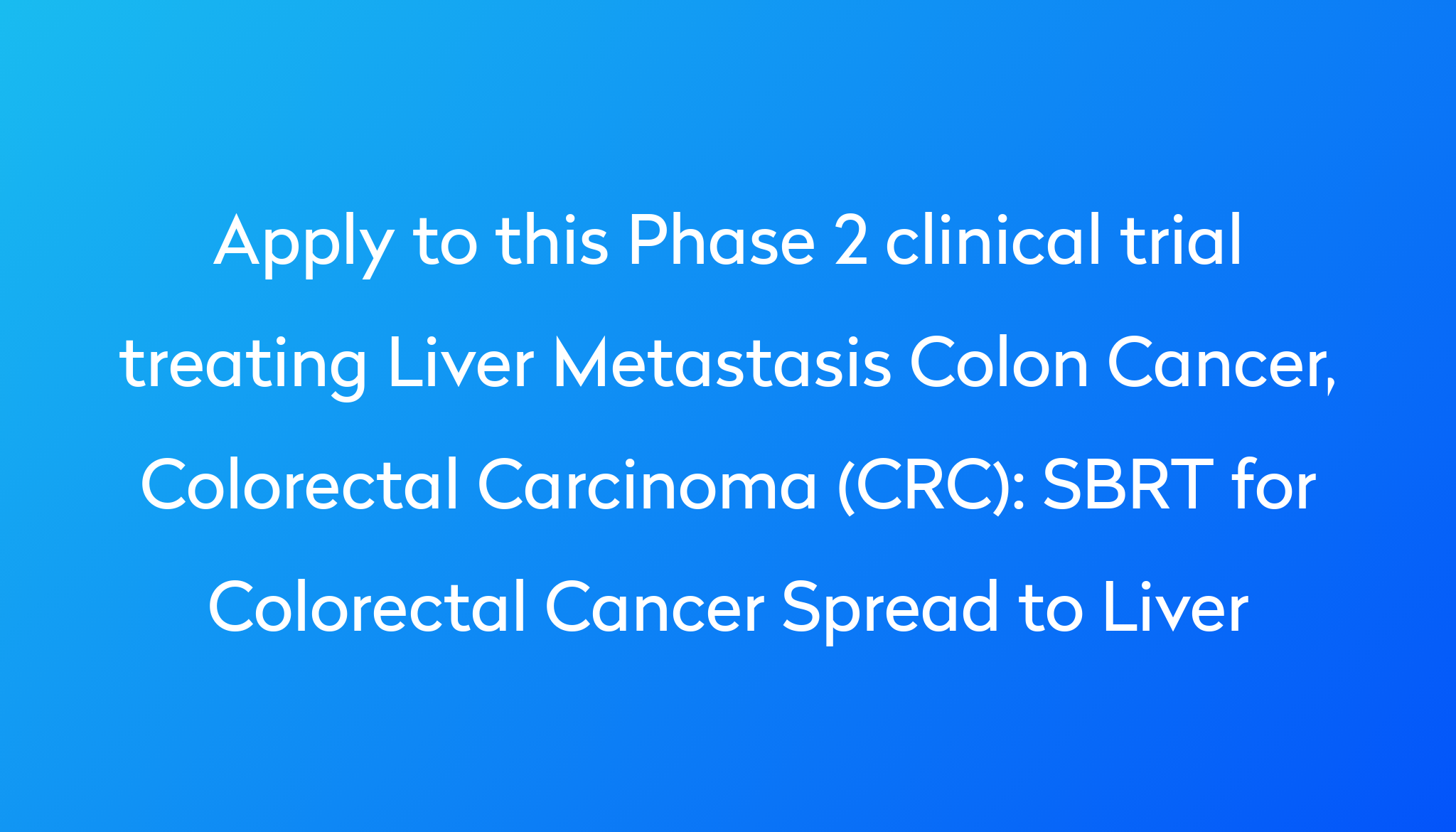 sbrt-for-colorectal-cancer-spread-to-liver-clinical-trial-2024-power